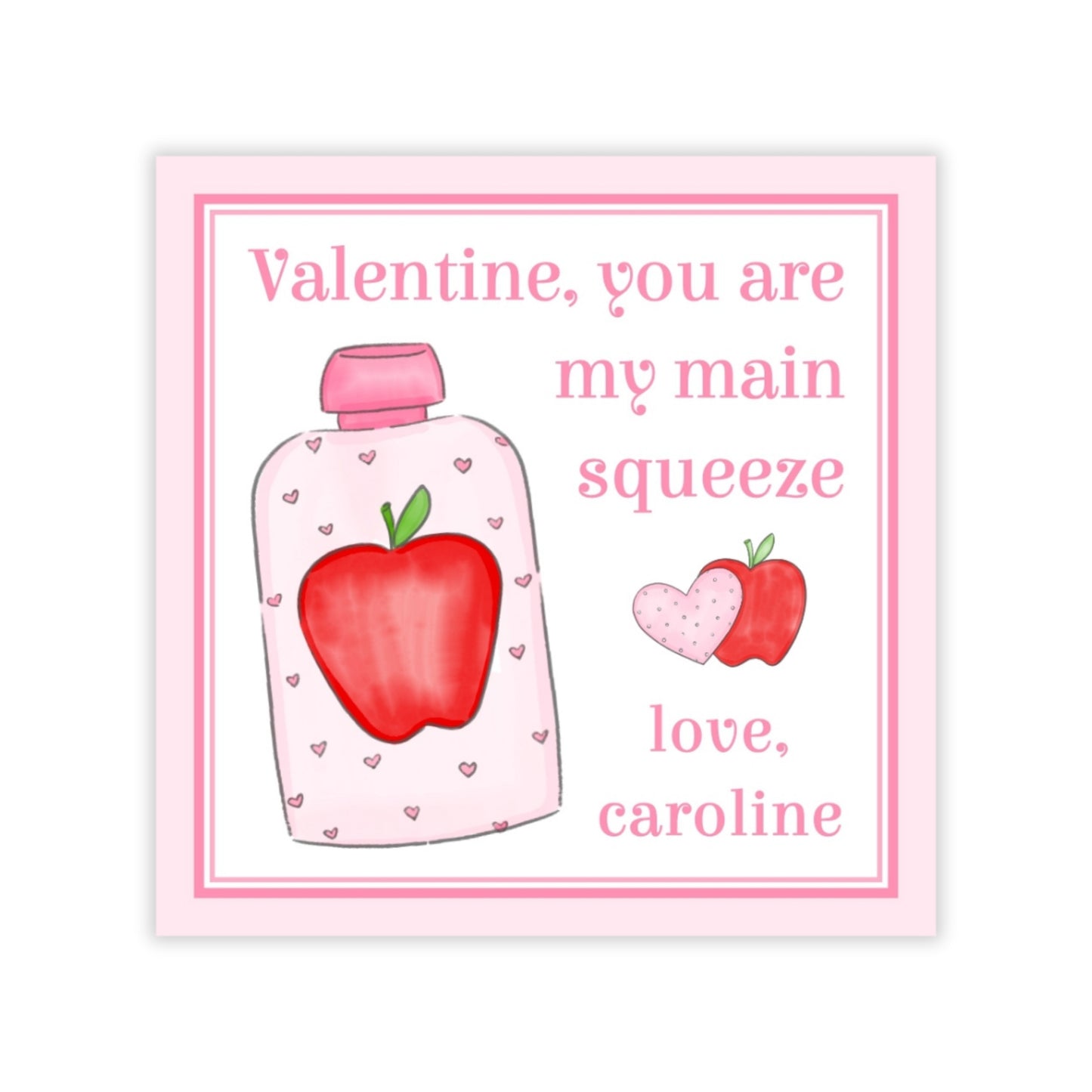 The image is a Valentine's Day card with a pink background and a pink bottle with a red apple on it. The text on the card reads "Valentine, you are my main squeeze" and "Love, Caroline".