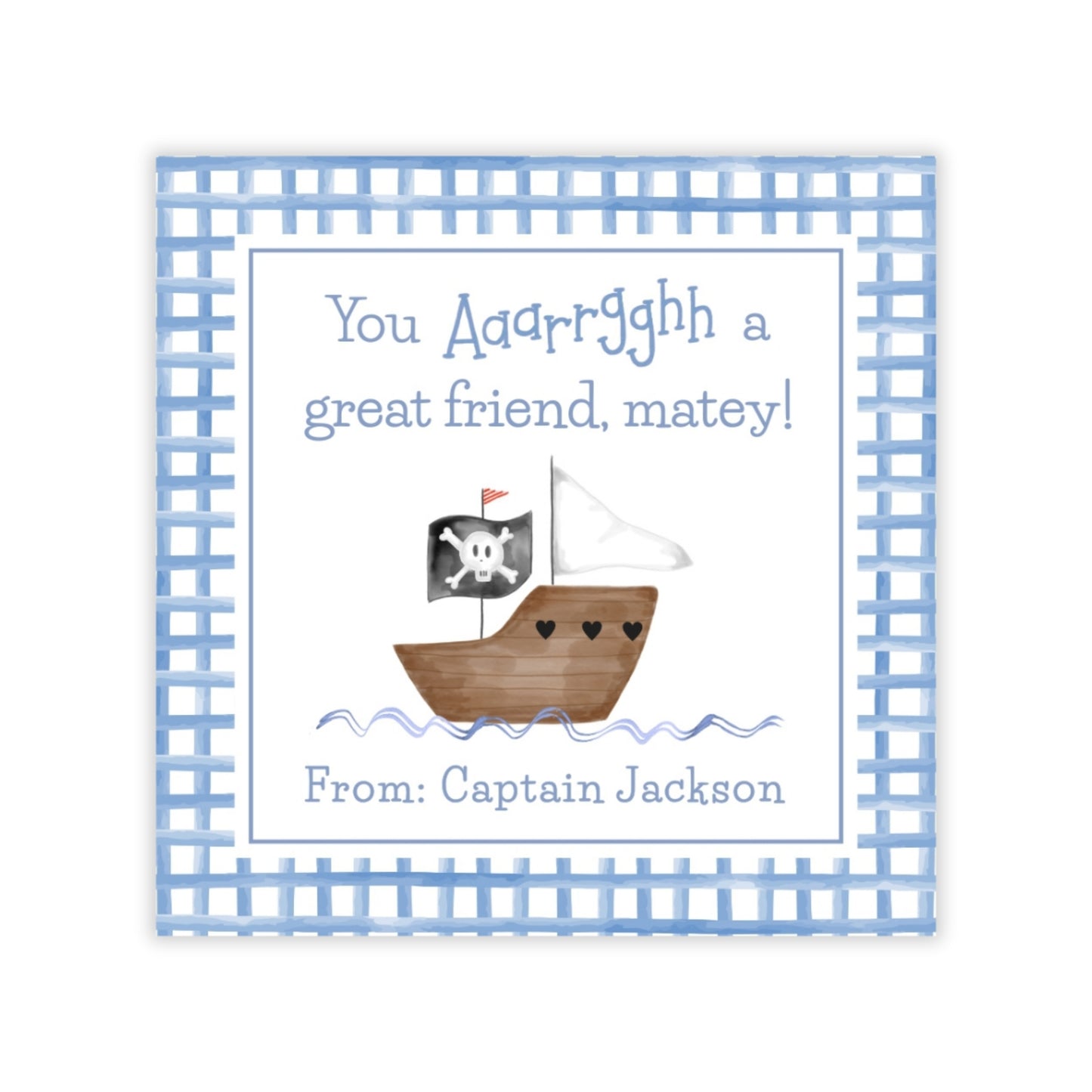 The image is a personalized message card featuring a pirate ship with a flag and a pirate skull and crossbones. The card is framed in a blue and white checkered pattern and includes a message that reads "You Aaaarrgghh a great friend, matey!" The card is addressed to "Captain Jackson" and is a part of a larger collection of images.