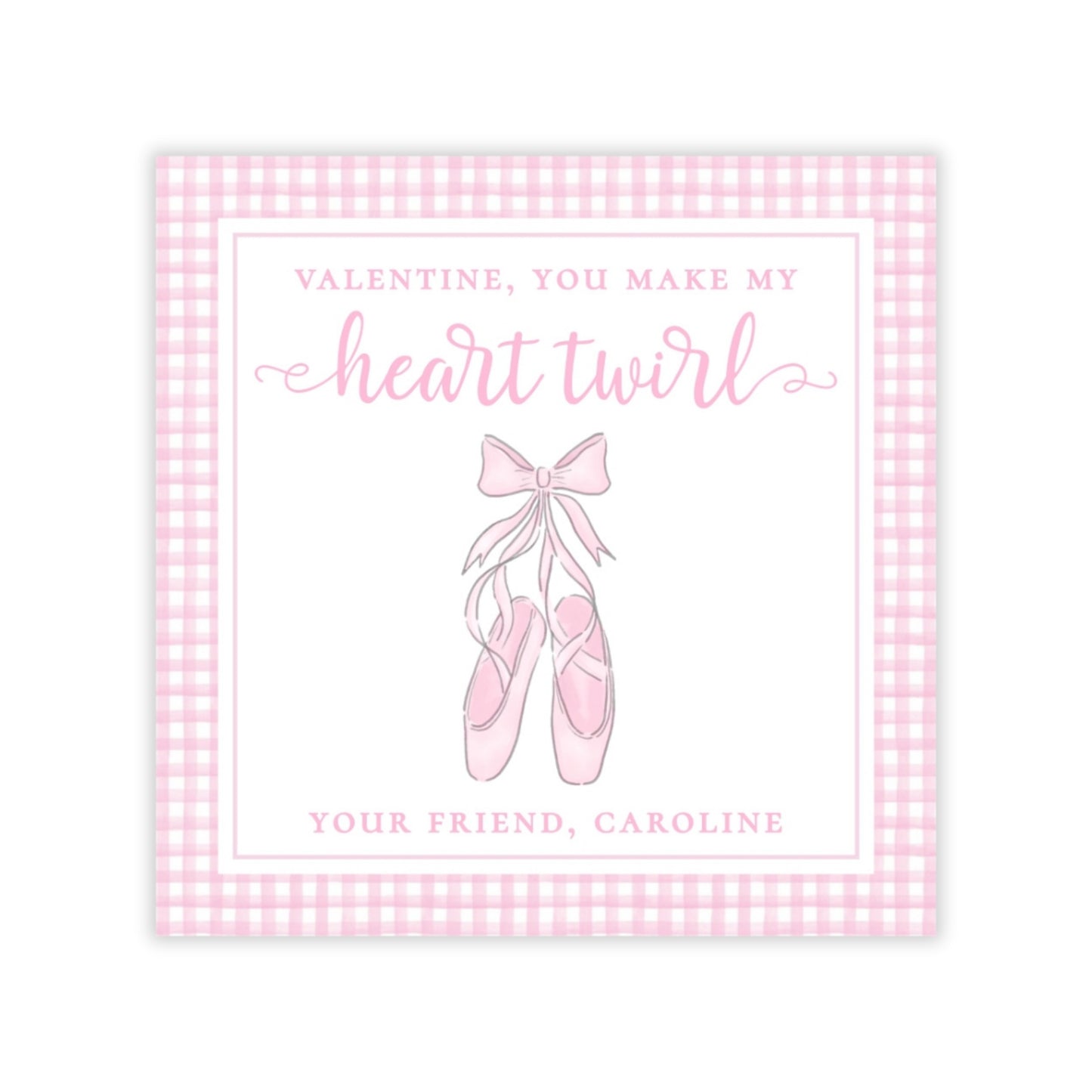 The image is a Valentine's Day card with a pink and white checkered border. The card features a pair of ballet shoes with a bow on them, and the text "Valentine, you make my heart twirl" is written above the shoes.