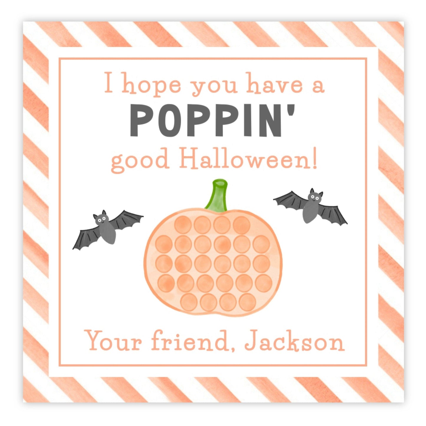 halloween gift tag with the text "I hope you have a poppin' good halloween" with a pumpkin shaped pop it and bats. Personalized with a name.