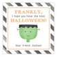 A personalized gift tag with a Frankenstein design, featuring a green and black color scheme, with a message that reads 'Frankly, I hope you have the best Halloween! Your friend, Jackson'.